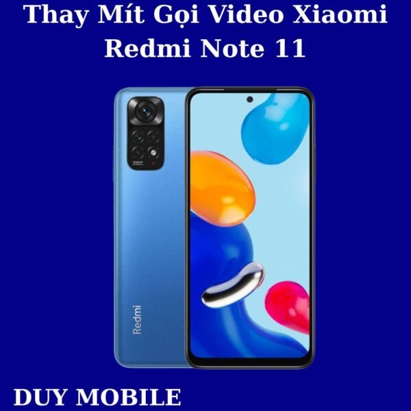 Thay Mít Gọi Video Xiaomi Redmi Note 11