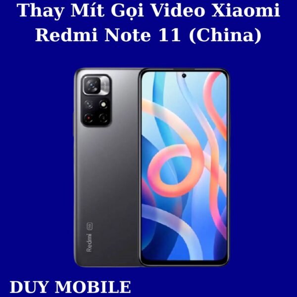 Thay Mít Gọi Video Xiaomi Redmi Note 11 (China)