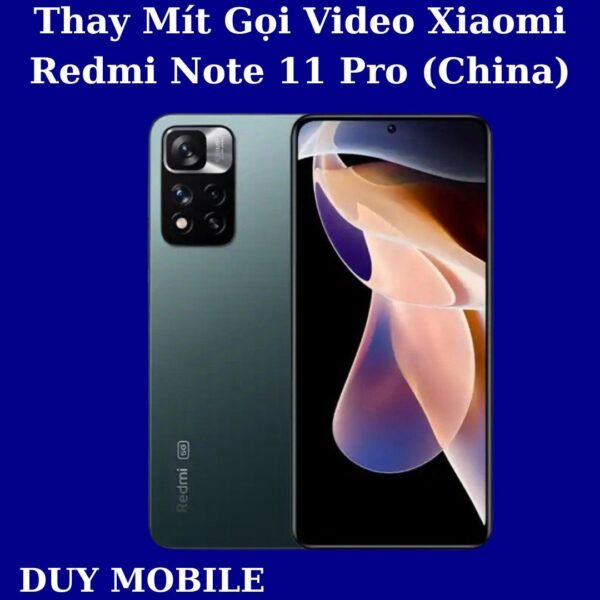 Thay Mít Gọi Video Xiaomi Redmi Note 11 Pro (China)