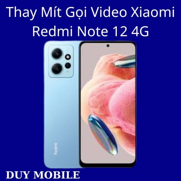 Thay Mít Gọi Video Xiaomi Redmi Note 12 4G