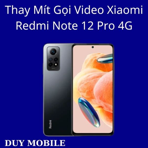 Thay Mít Gọi Video Xiaomi Redmi Note 12 Pro 4G