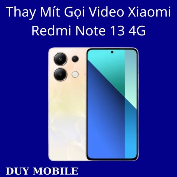 Thay Mít Gọi Video Xiaomi Redmi Note 13 4G