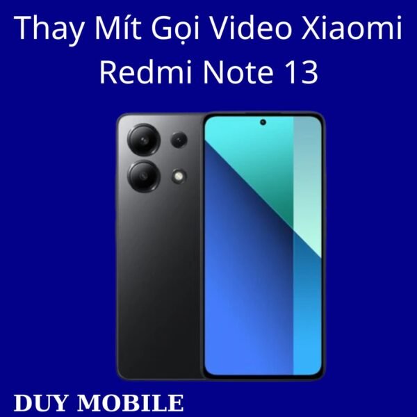 Thay Mít Gọi Video Xiaomi Redmi Note 13