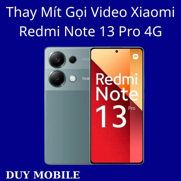 Thay Mít Gọi Video Xiaomi Redmi Note 13 Pro 4G