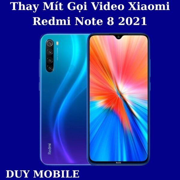 Thay Mít Gọi Video Xiaomi Redmi Note 8 2021