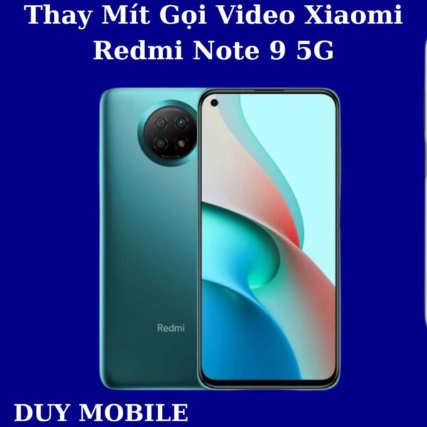 Thay Mít Gọi Video Xiaomi Redmi Note 9 5G