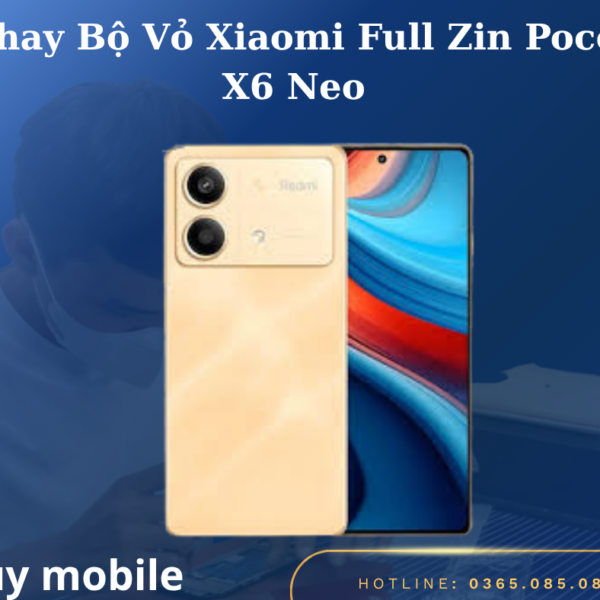 Thay Bộ Vỏ Xiaomi Full Zin Poco X6 Neo