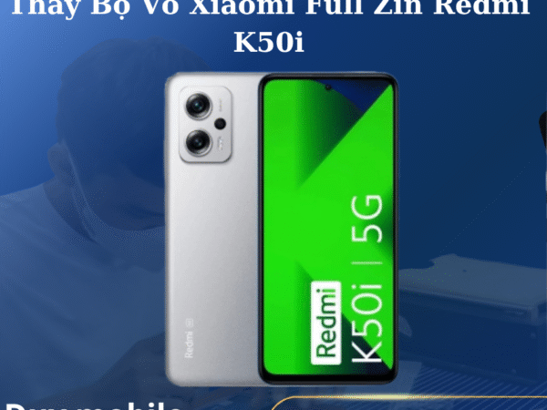 Thay Bộ Vỏ Xiaomi Full Zin Redmi K50i