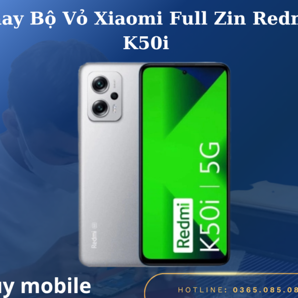 Thay Bộ Vỏ Xiaomi Full Zin Redmi K50i