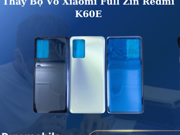 Thay Bộ Vỏ Xiaomi Full Zin Redmi K60E