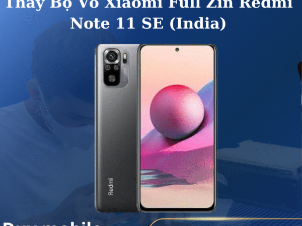 Thay Bộ Vỏ Xiaomi Full Zin Redmi Note 11 SE (India)
