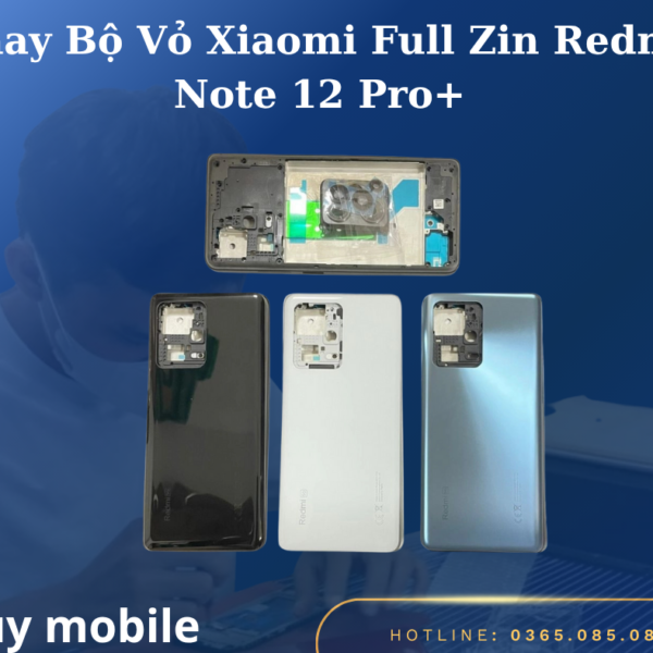 Thay Bộ Vỏ Xiaomi Full Zin Redmi Note 12 Pro+