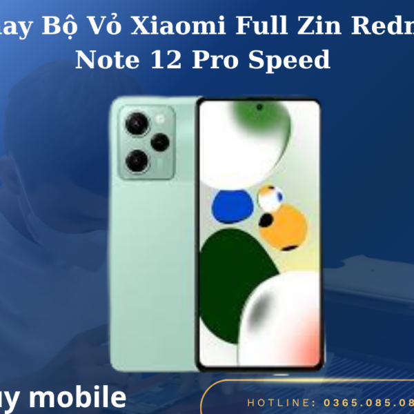 Thay Bộ Vỏ Xiaomi Full Zin Redmi Note 12 Pro Speed
