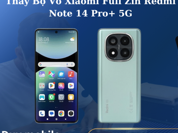 Thay Bộ Vỏ Xiaomi Full Zin Redmi Note 14 Pro+ 5G
