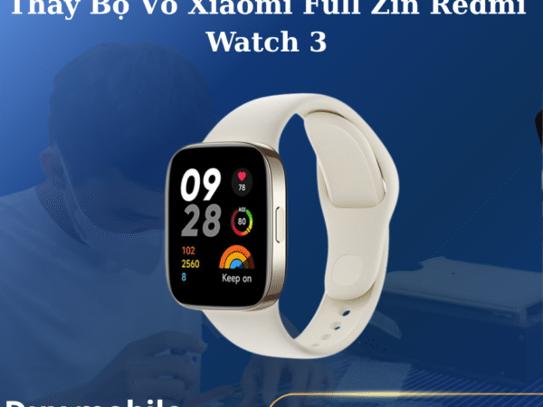 Thay Bộ Vỏ Xiaomi Full Zin Redmi Watch 3