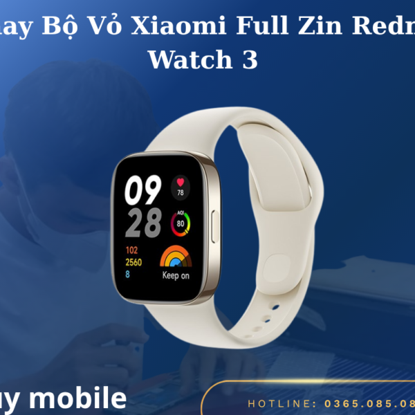 Thay Bộ Vỏ Xiaomi Full Zin Redmi Watch 3