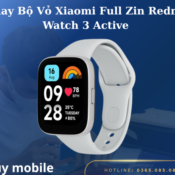 Thay Bộ Vỏ Xiaomi Full Zin Redmi Watch 3 Active