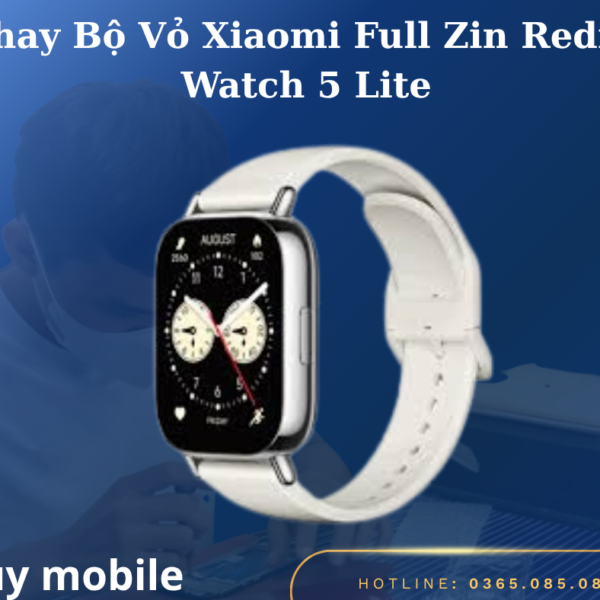 Thay Bộ Vỏ Xiaomi Full Zin Redmi Watch 5 Lite