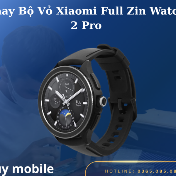 Thay Bộ Vỏ Xiaomi Full Zin Watch 2 Pro