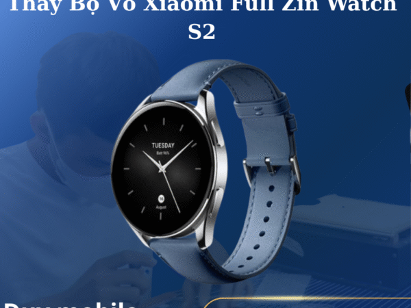 Thay Bộ Vỏ Xiaomi Full Zin Watch S2