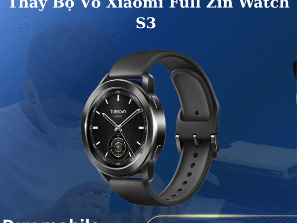 Thay Bộ Vỏ Xiaomi Full Zin Watch S3