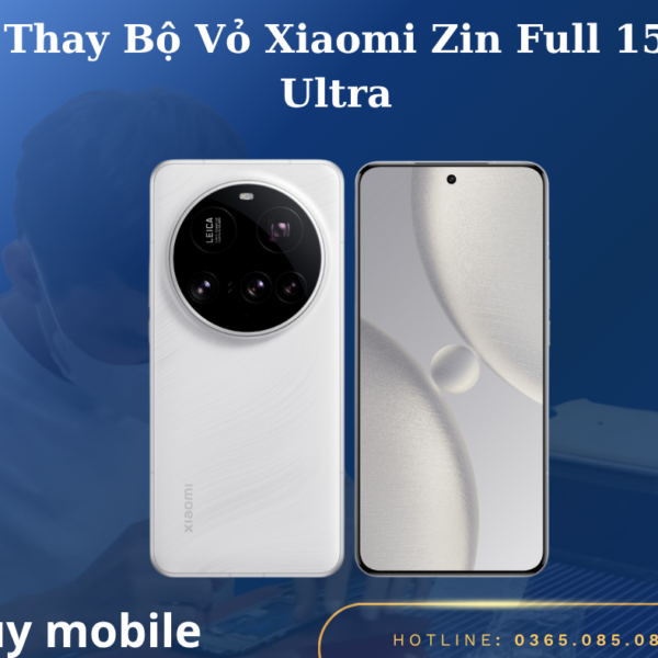 Thay Bộ Vỏ Xiaomi Zin Full 15 Ultra