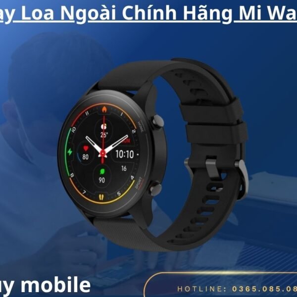 Thay Loa Ngoài Chính Hãng Mi Watch