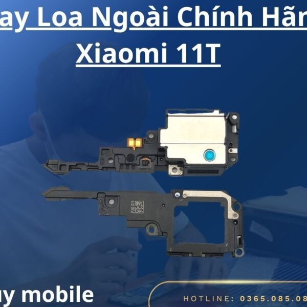 Thay Loa Ngoài Chính Hãng Xiaomi 11T