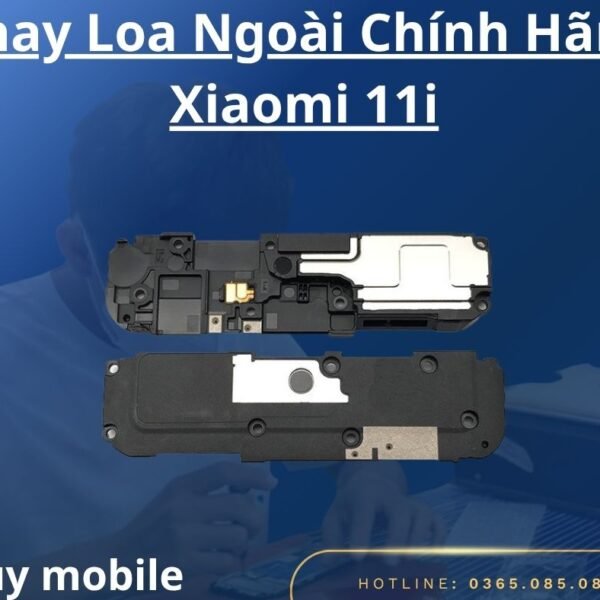 Thay Loa Ngoài Chính Hãng Xiaomi 11i