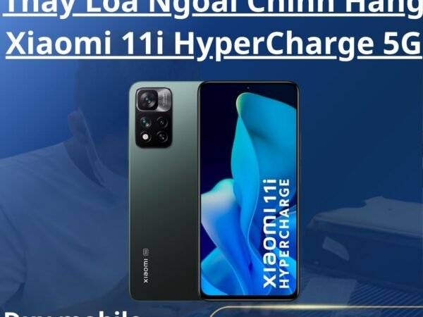 Thay Loa Ngoài Chính Hãng Xiaomi 11i HyperCharge 5G