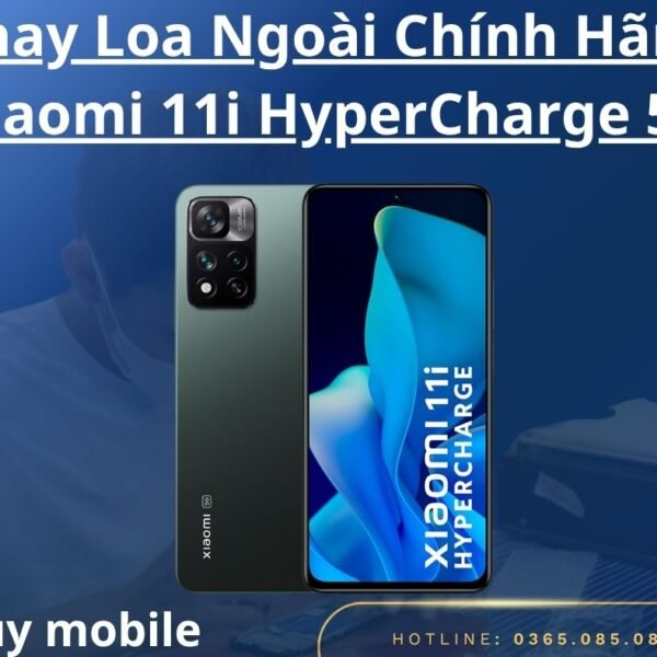 Thay Loa Ngoài Chính Hãng Xiaomi 11i HyperCharge 5G