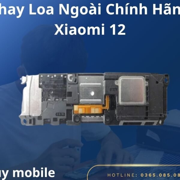 Thay Loa Ngoài Chính Hãng Xiaomi 12