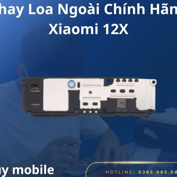 Thay Loa Ngoài Chính Hãng Xiaomi 12X