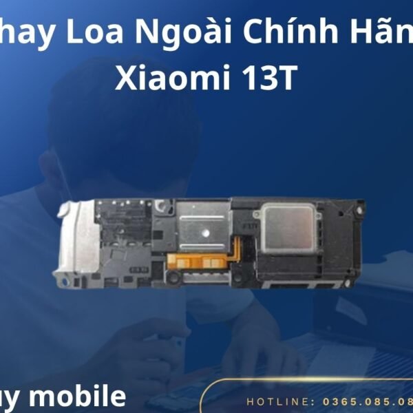 Thay Loa Ngoài Chính Hãng Xiaomi 13T
