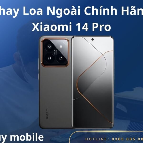 Thay Loa Ngoài Chính Hãng Xiaomi 14 Pro