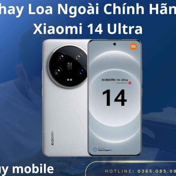 Thay Loa Ngoài Chính Hãng Xiaomi 14 Ultra