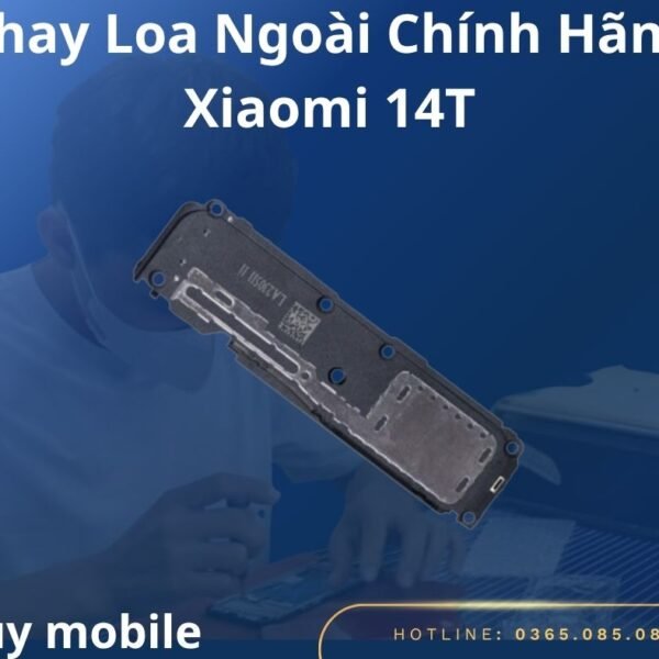Thay Loa Ngoài Chính Hãng Xiaomi 14T