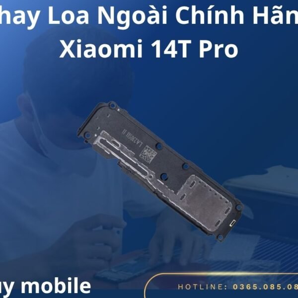 Thay Loa Ngoài Chính Hãng Xiaomi 14T Pro