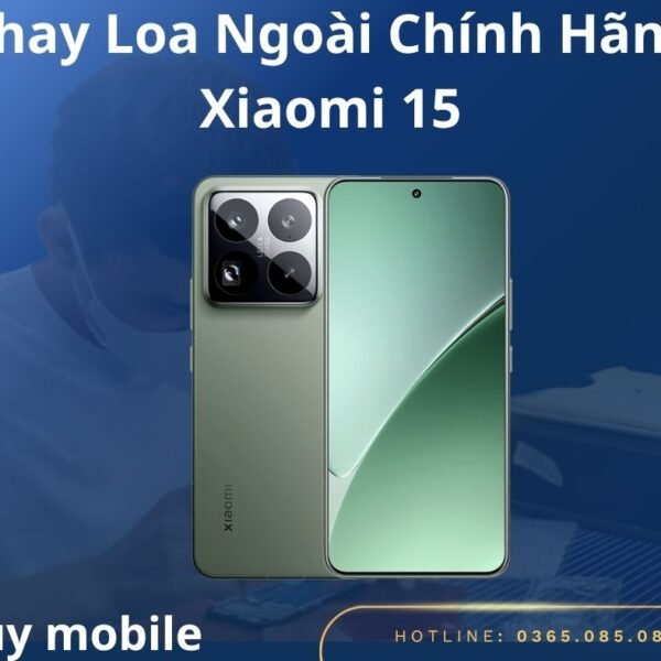Thay Loa Ngoài Chính Hãng Xiaomi 15