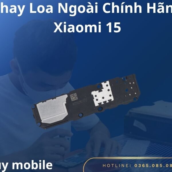 Thay Loa Ngoài Chính Hãng Xiaomi 15