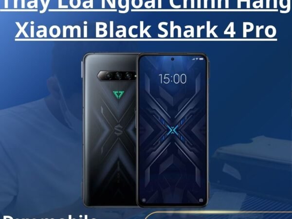 Thay Loa Ngoài Chính Hãng Xiaomi Black Shark 4 Pro
