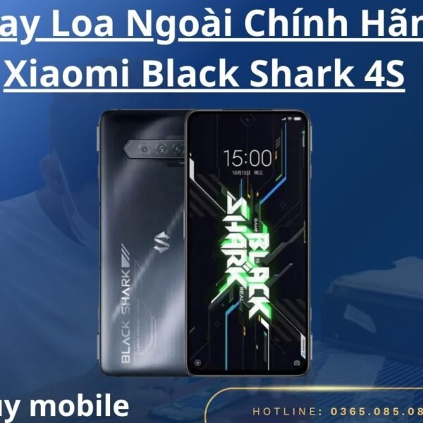 Thay Loa Ngoài Chính Hãng Xiaomi Black Shark 4S