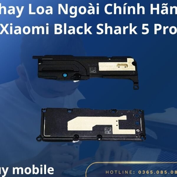 Thay Loa Ngoài Chính Hãng Xiaomi Black Shark 5 Pro