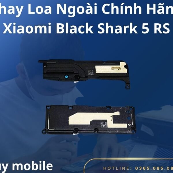 Thay Loa Ngoài Chính Hãng Xiaomi Black Shark 5 RS