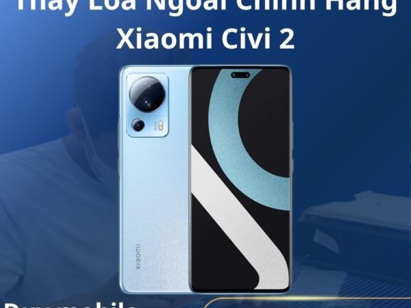 Thay Loa Ngoài Chính Hãng Xiaomi Civi 2