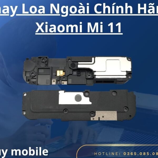 Thay Loa Ngoài Chính Hãng Xiaomi Mi 11