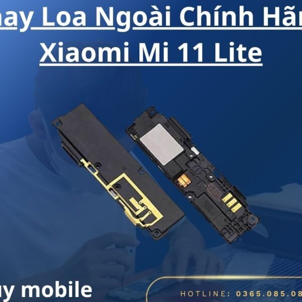 Thay Loa Ngoài Chính Hãng Xiaomi Mi 11 Lite