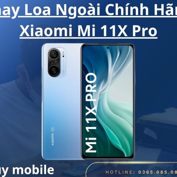 Thay Loa Ngoài Chính Hãng Xiaomi Mi 11X Pro