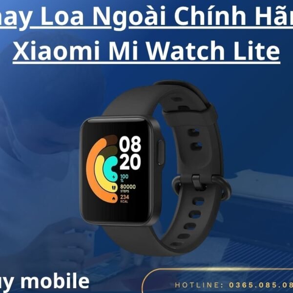 Thay Loa Ngoài Chính Hãng Xiaomi Mi Watch Lite
