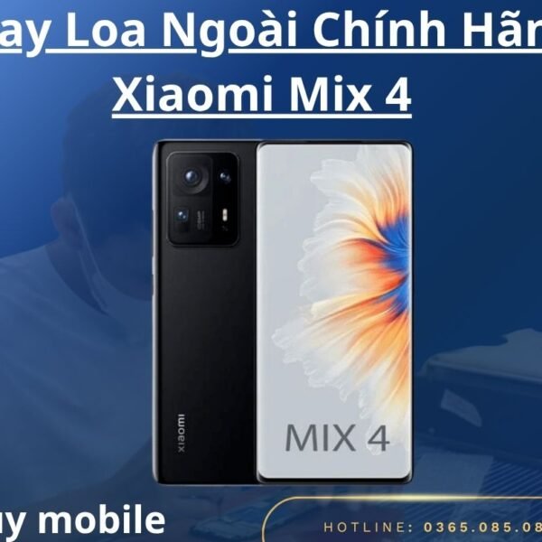Thay Loa Ngoài Chính Hãng Xiaomi Mix 4